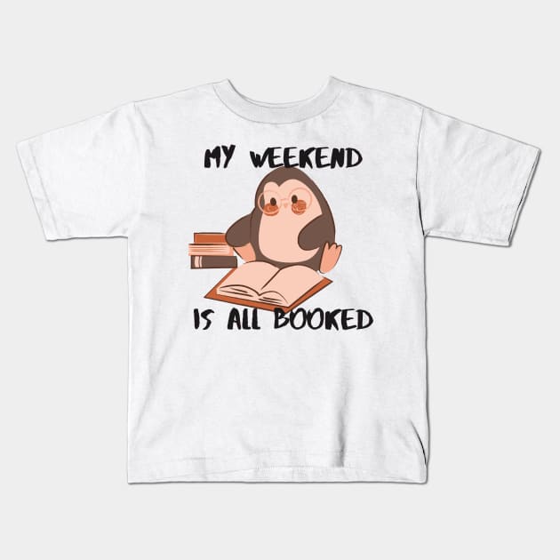 My weekend is all booked! Book Penguin Kids T-Shirt by Faeblehoarder